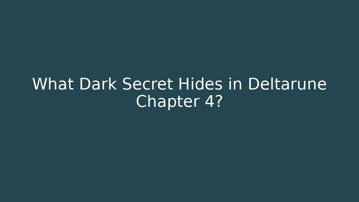 What Dark Secret Hides in Deltarune Chapter 4? - Vintage E-Juice