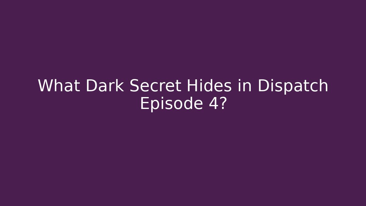 What Dark Secret Hides in Dispatch Episode 4? - Vintage E-Juice