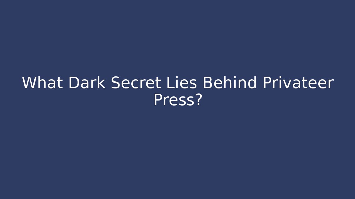 What Dark Secret Lies Behind Privateer Press?