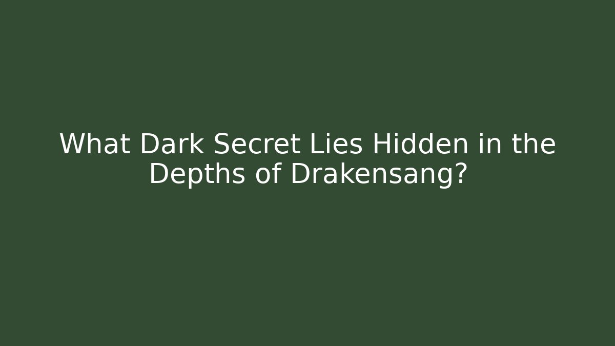 What Dark Secret Lies Hidden in the Depths of Drakensang?