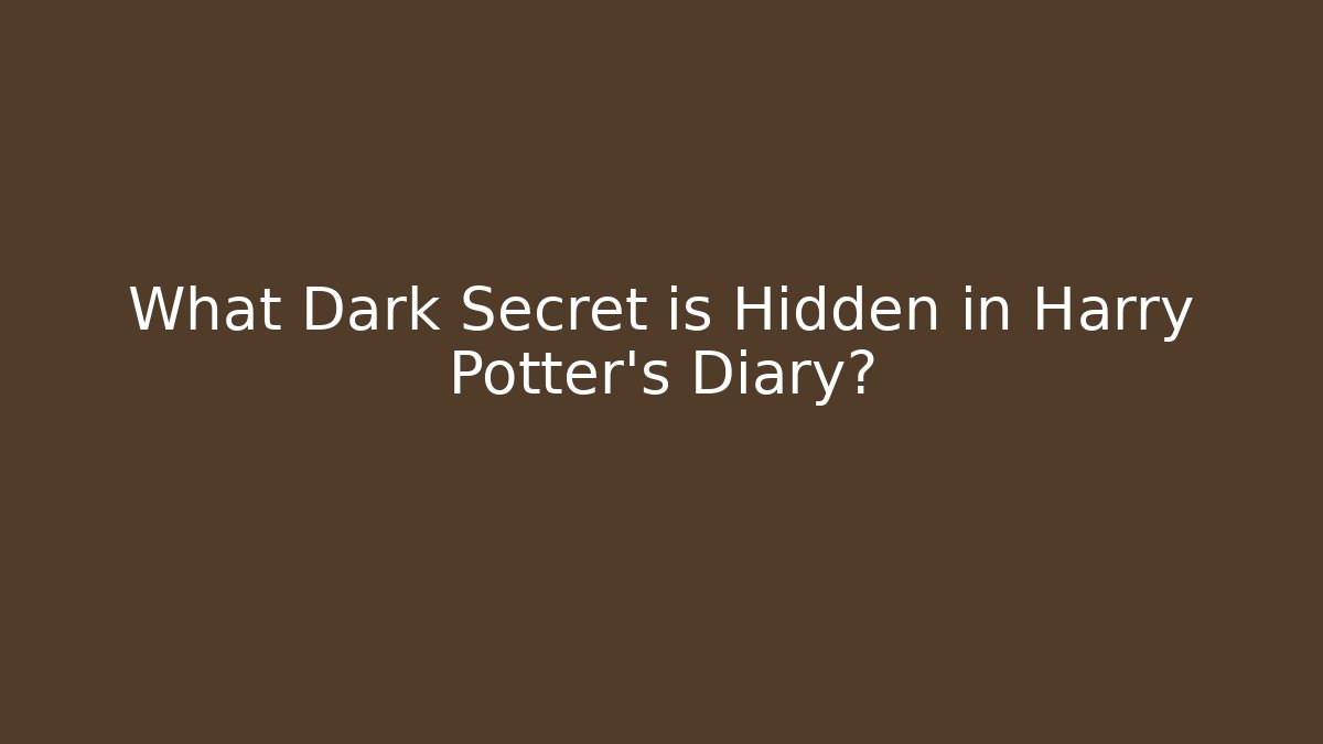 What Dark Secret is Hidden in Harry Potter's Diary?