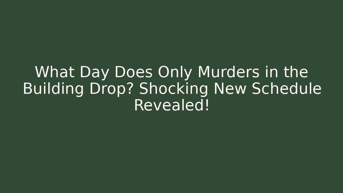 What Day Does Only Murders in the Building Drop? Shocking New Schedule Revealed!