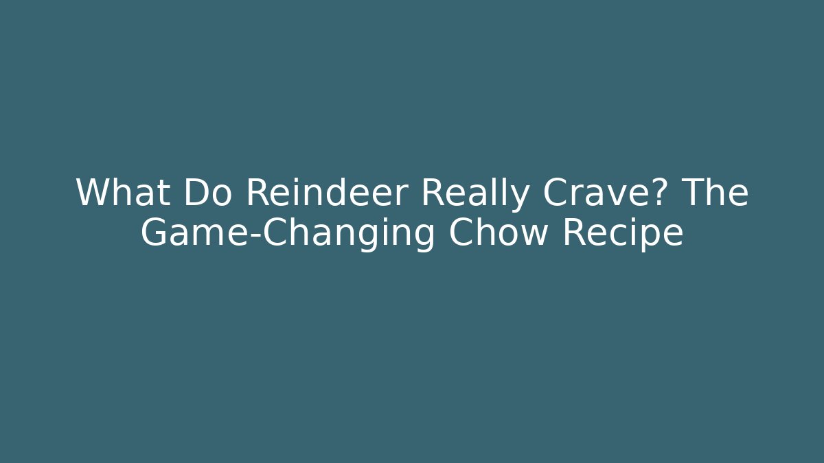 What Do Reindeer Really Crave? The Game-Changing Chow Recipe - Vintage E-Juice