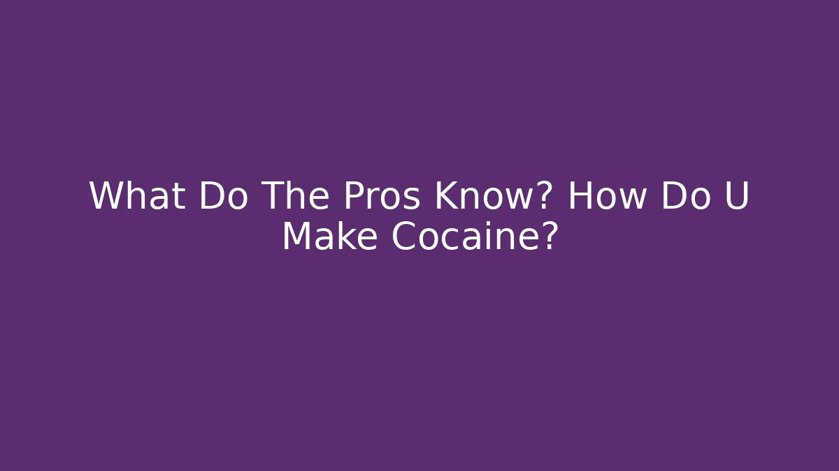 What Do The Pros Know? How Do U Make Cocaine? - Vintage E-Juice