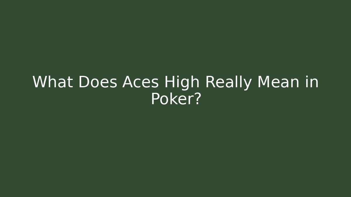 What Does Aces High Really Mean in Poker?