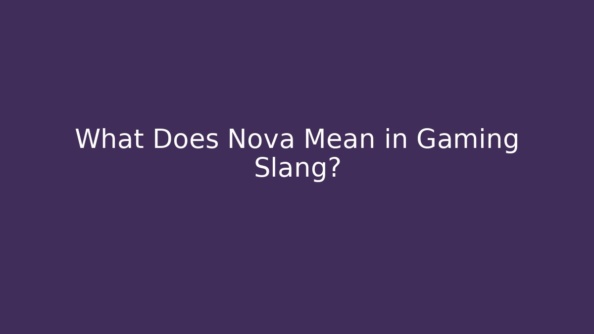 What Does Nova Mean in Gaming Slang? - Vintage E-Juice