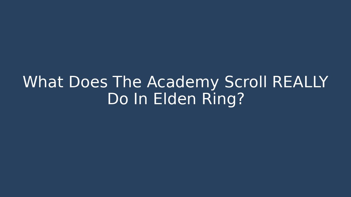 What Does The Academy Scroll REALLY Do In Elden Ring?