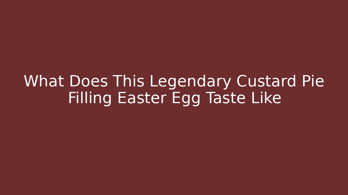 What Does This Legendary Custard Pie Filling Easter Egg Taste Like - Vintage E-Juice