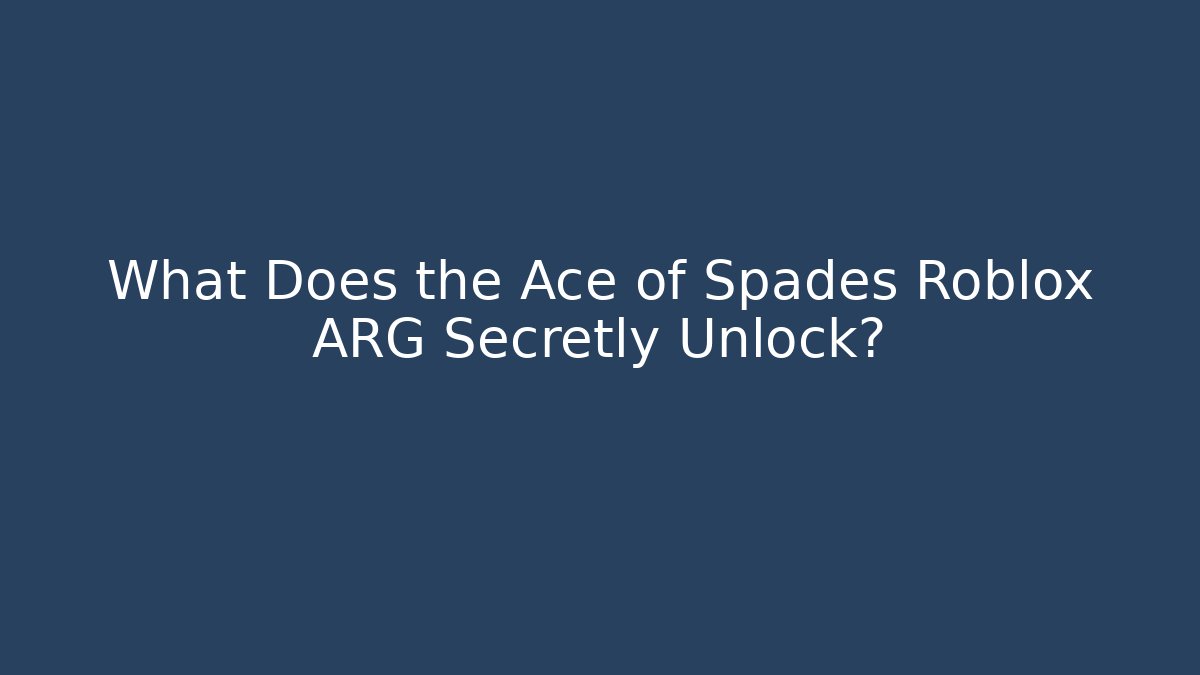 What Does the Ace of Spades Roblox ARG Secretly Unlock?