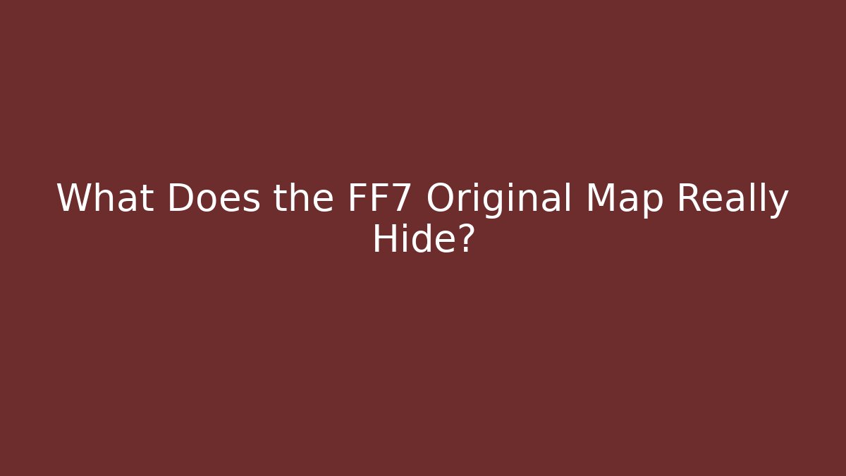 What Does the FF7 Original Map Really Hide? - Vintage E-Juice
