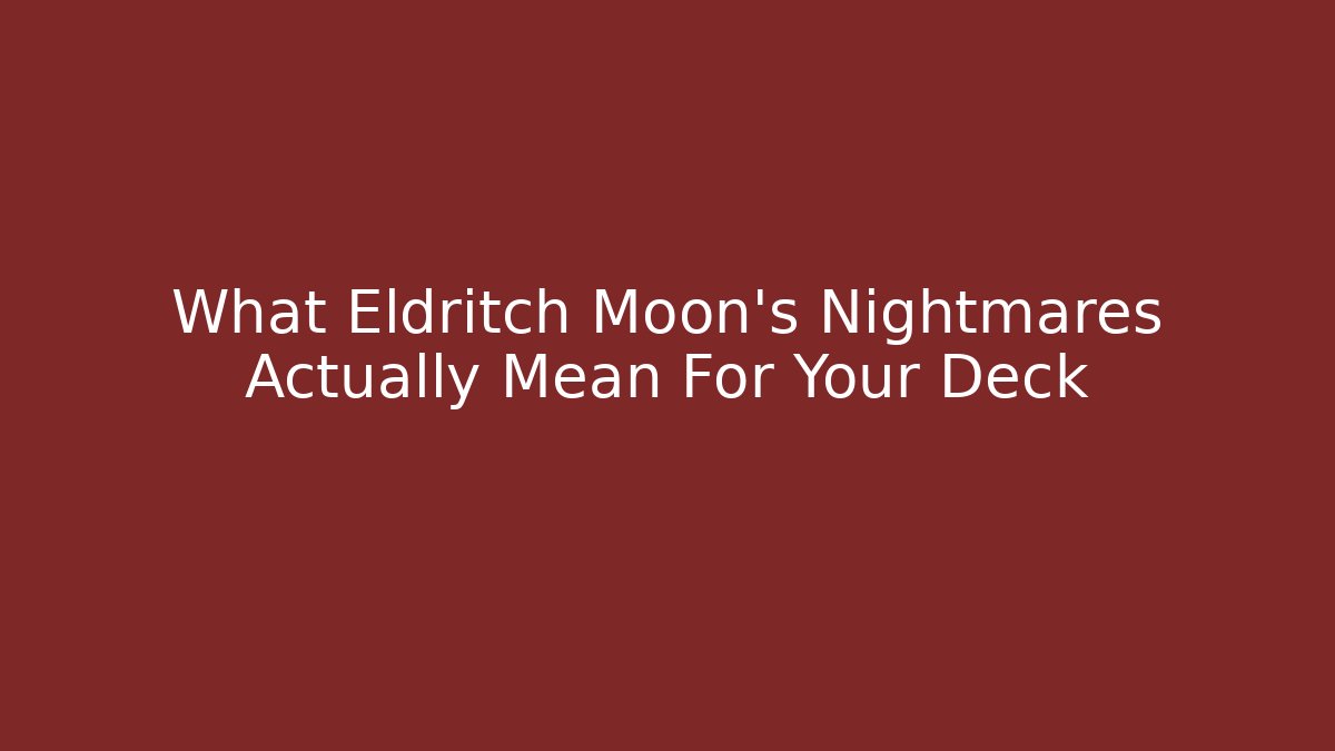 What Eldritch Moon's Nightmares Actually Mean For Your Deck - Vintage E-Juice