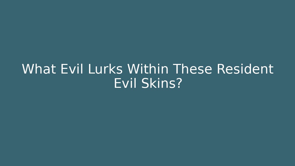 What Evil Lurks Within These Resident Evil Skins?