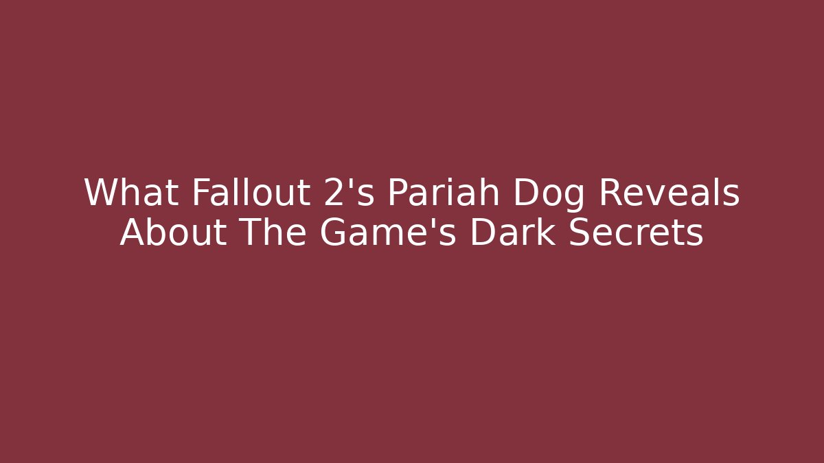What Fallout 2's Pariah Dog Reveals About The Game's Dark Secrets