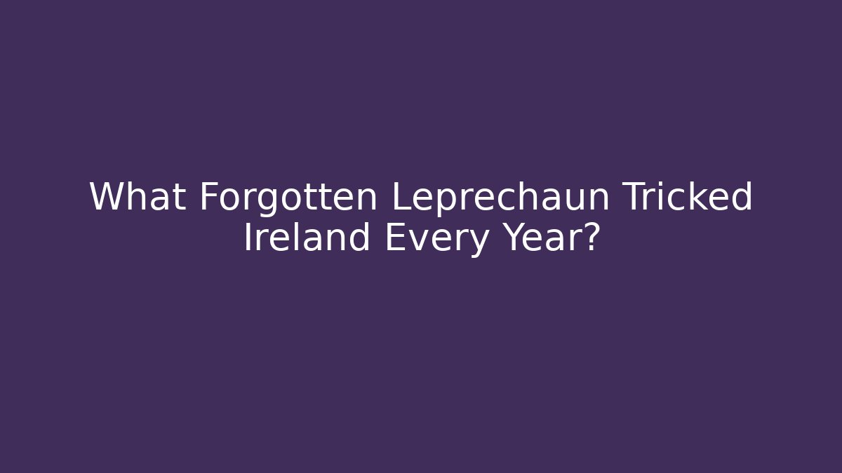 What Forgotten Leprechaun Tricked Ireland Every Year? - Vintage E-Juice