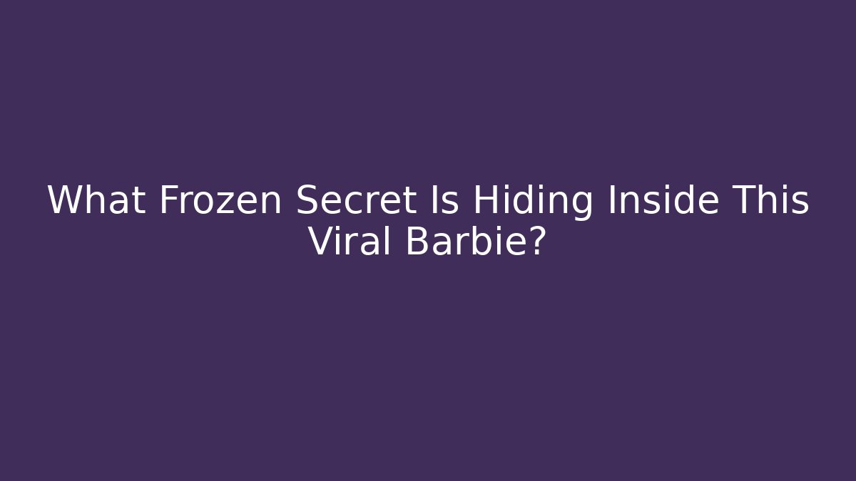 What Frozen Secret Is Hiding Inside This Viral Barbie?