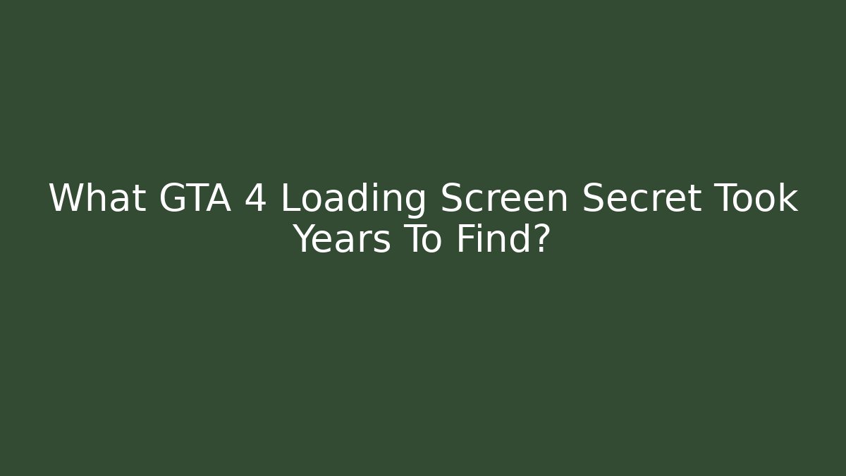 What GTA 4 Loading Screen Secret Took Years To Find?