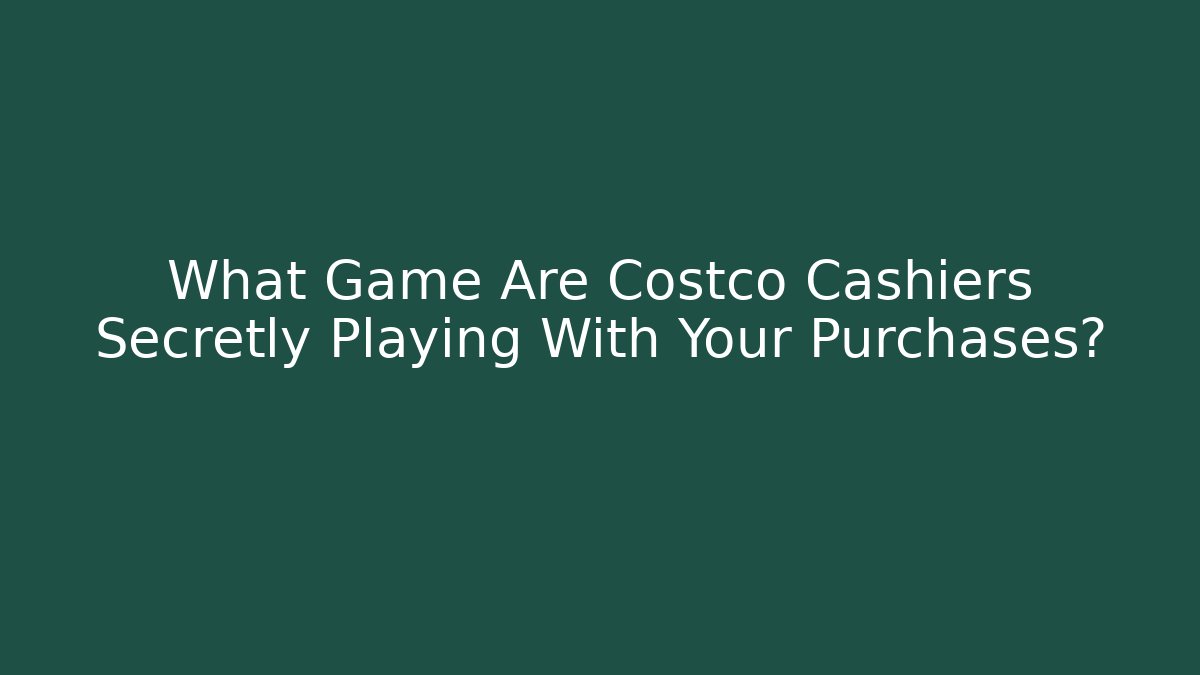 What Game Are Costco Cashiers Secretly Playing With Your Purchases?