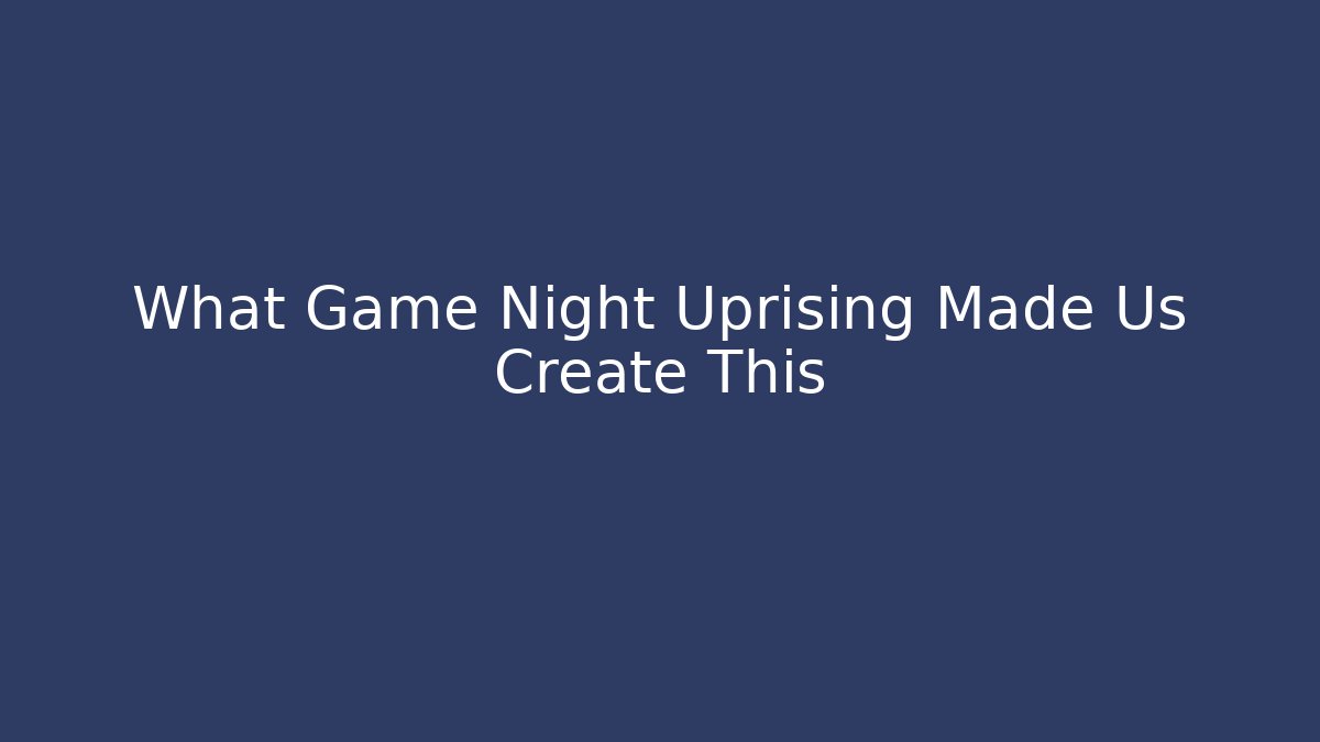 What Game Night Uprising Made Us Create This - Vintage E-Juice