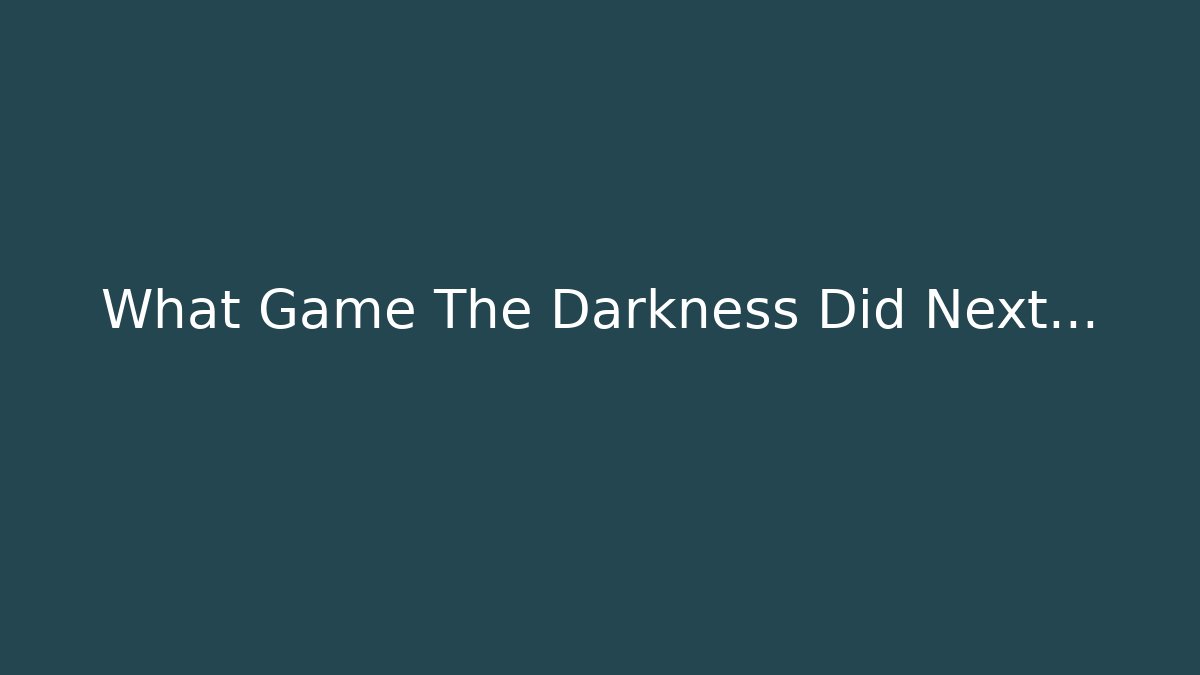 What Game The Darkness Did Next… - Vintage E-Juice
