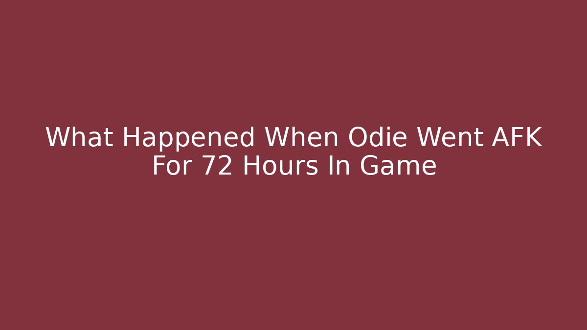 What Happened When Odie Went AFK For 72 Hours In Game