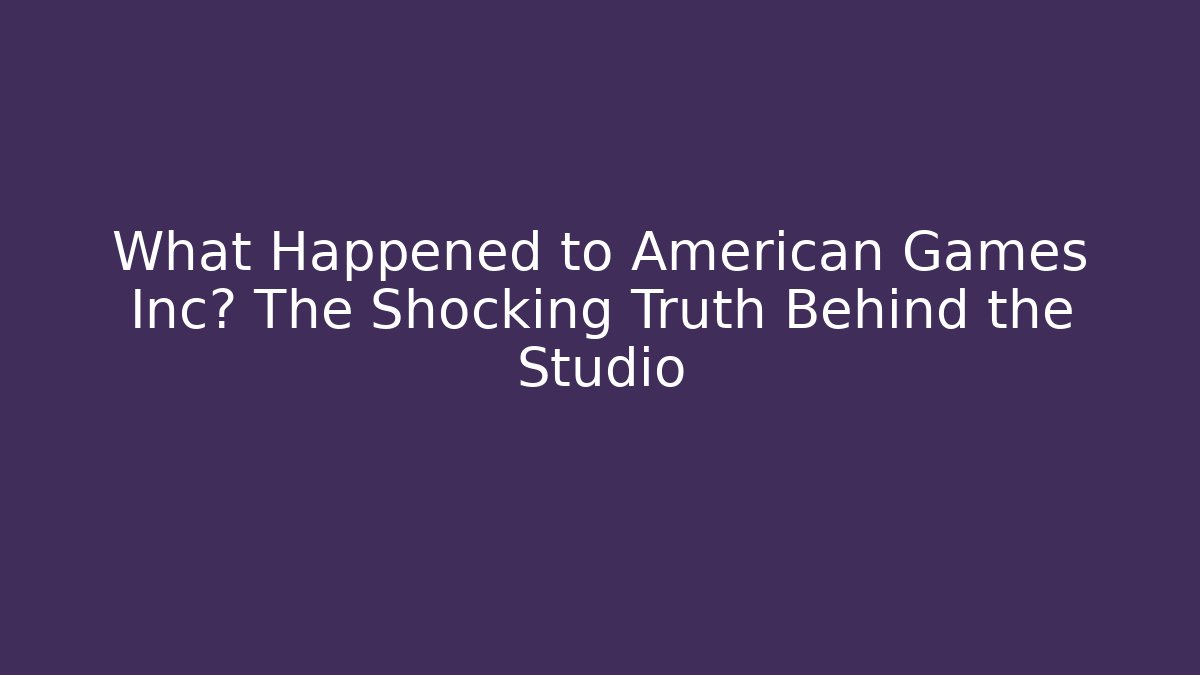 What Happened to American Games Inc? The Shocking Truth Behind the Studio