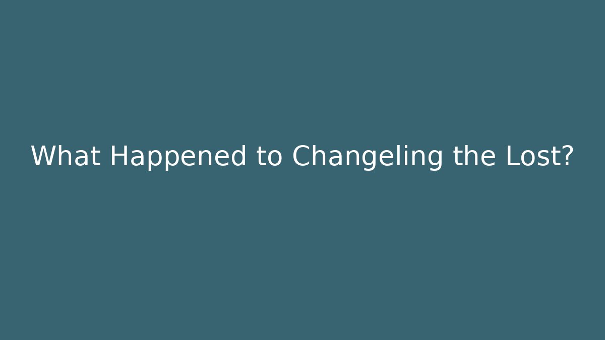 What Happened to Changeling the Lost?