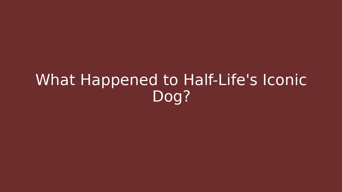 What Happened to Half-Life’s Iconic Dog? - Vintage E-Juice