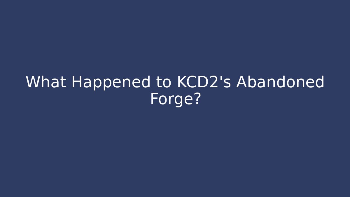 What Happened to KCD2's Abandoned Forge?