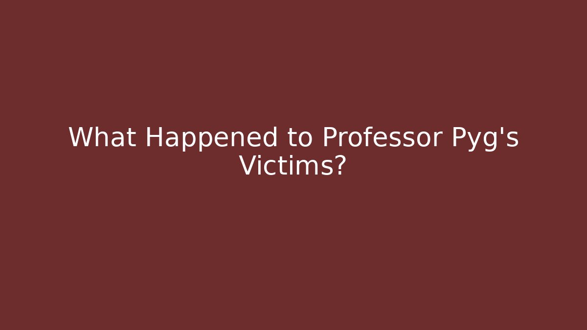 What Happened to Professor Pyg's Victims? - Vintage E-Juice