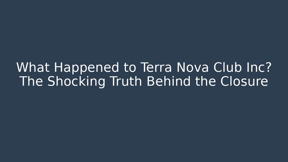 What Happened to Terra Nova Club Inc? The Shocking Truth Behind the Closure - Vintage E-Juice
