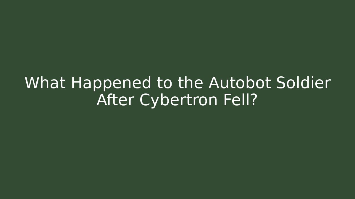What Happened to the Autobot Soldier After Cybertron Fell?