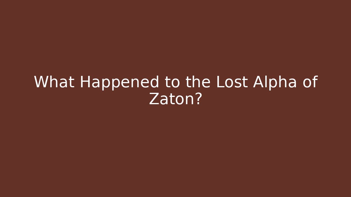 What Happened to the Lost Alpha of Zaton?