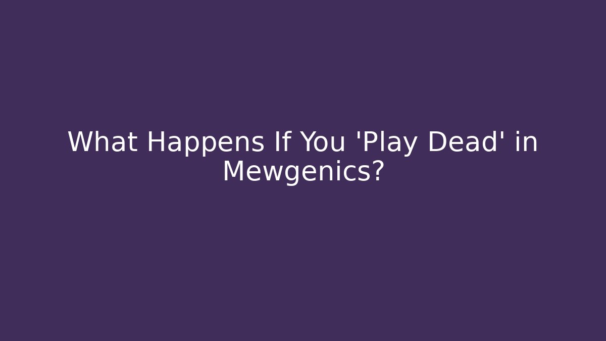 What Happens If You 'Play Dead' in Mewgenics?