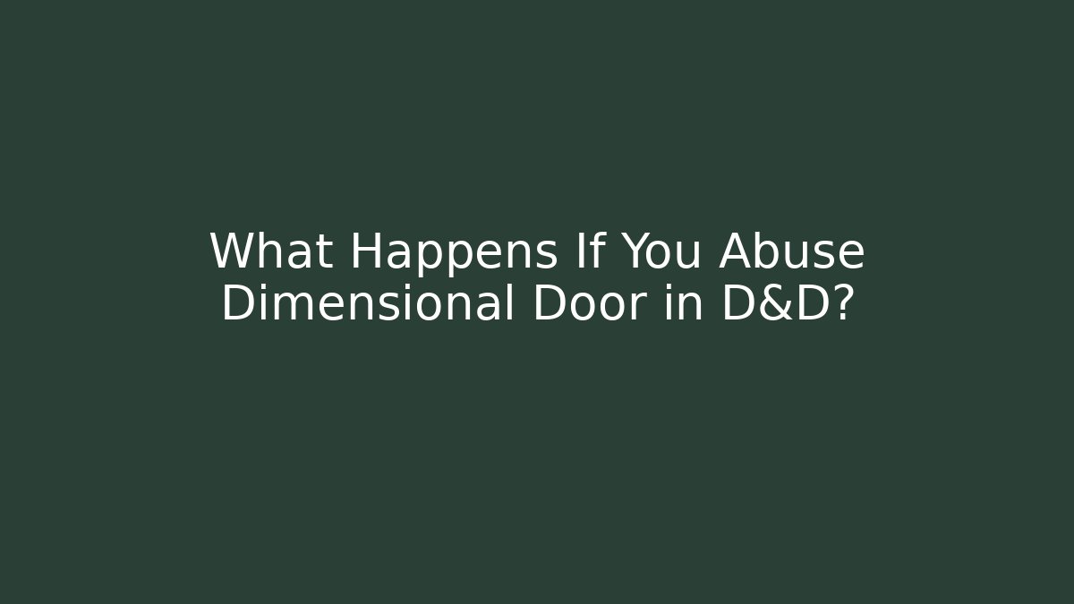 What Happens If You Abuse Dimensional Door in D&D?