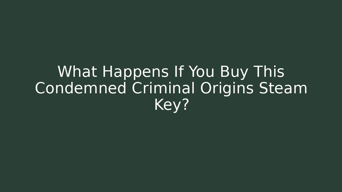 What Happens If You Buy This Condemned Criminal Origins Steam Key?