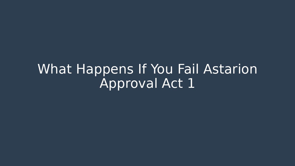 What Happens If You Fail Astarion Approval Act 1