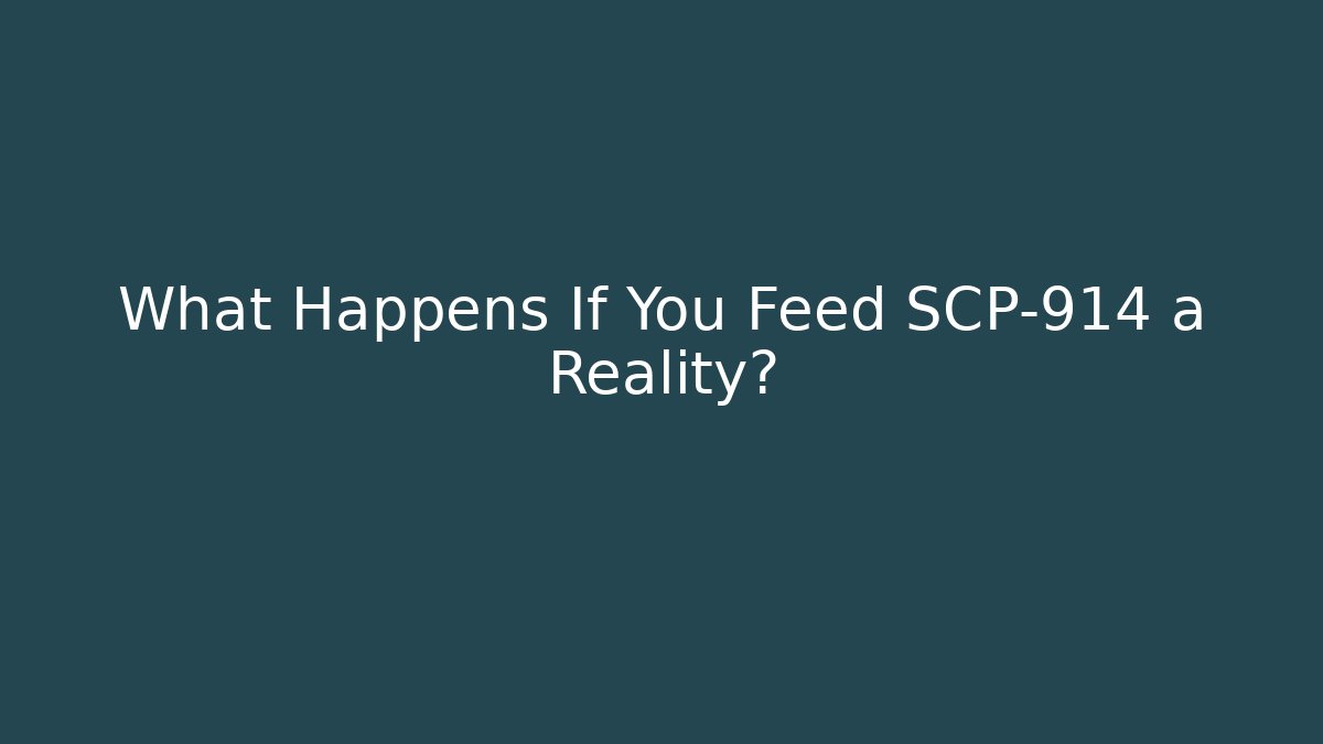 What Happens If You Feed SCP-914 a Reality?