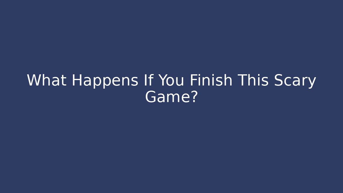 What Happens If You Finish This Scary Game? - Vintage E-Juice