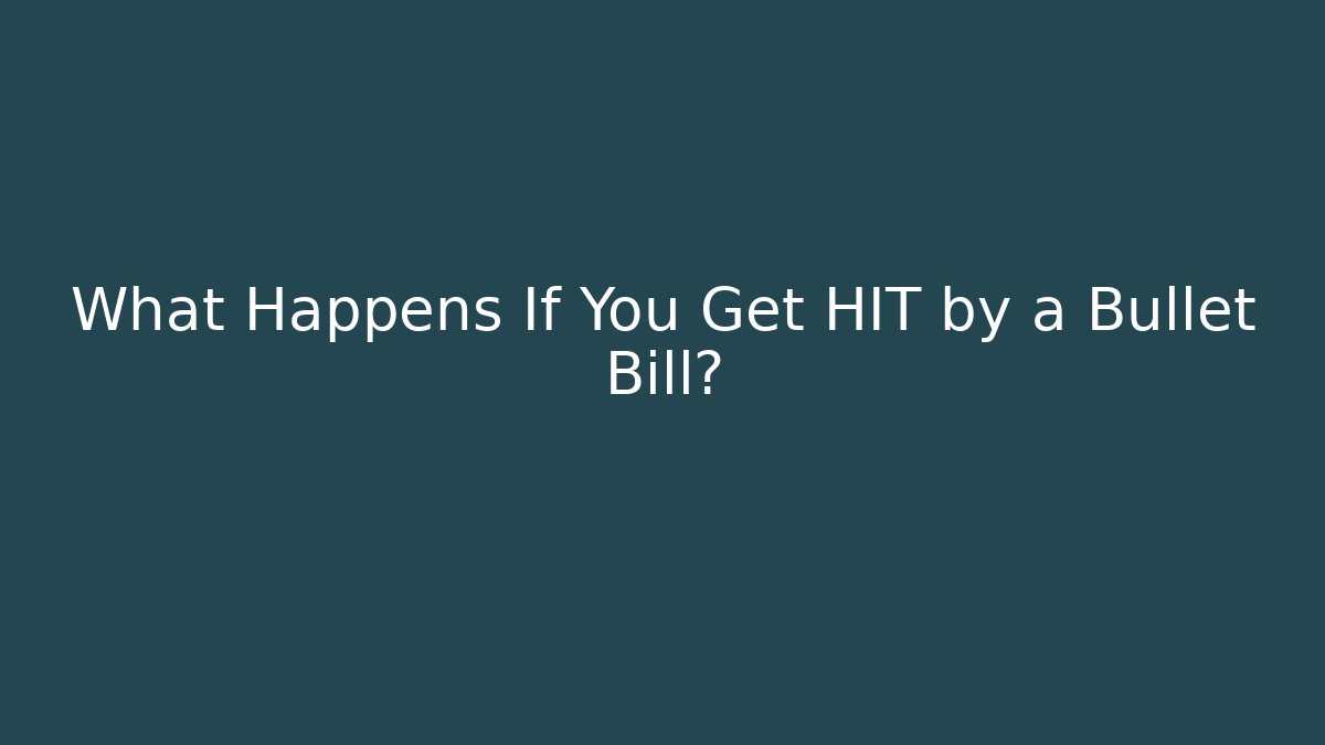 What Happens If You Get HIT by a Bullet Bill?