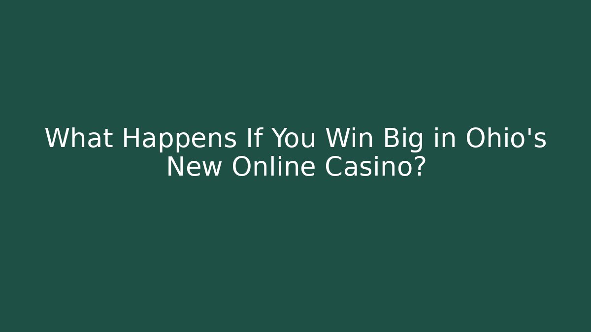 What Happens If You Win Big in Ohio's New Online Casino? - Vintage E-Juice