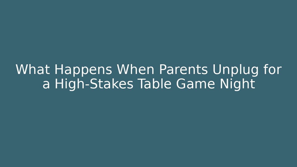 What Happens When Parents Unplug for a High-Stakes Table Game Night - Vintage E-Juice
