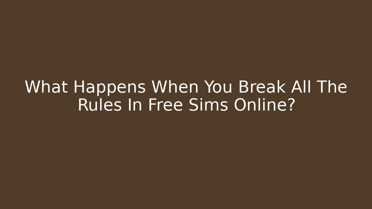 What Happens When You Break All The Rules In Free Sims Online?