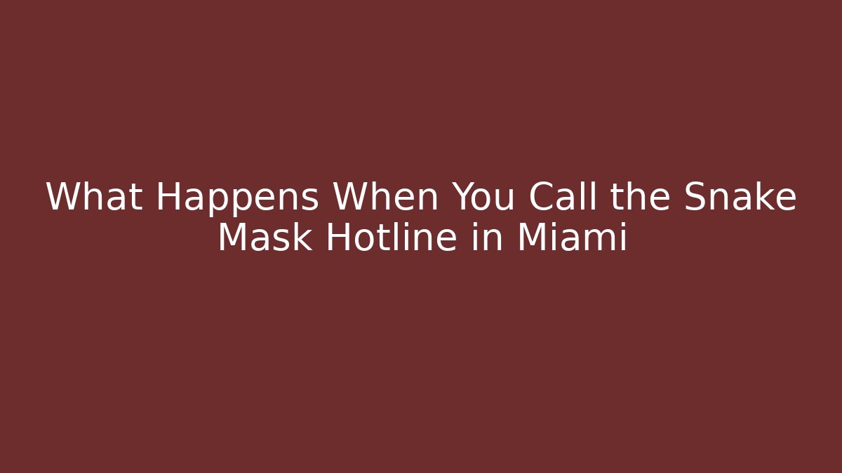 What Happens When You Call the Snake Mask Hotline in Miami