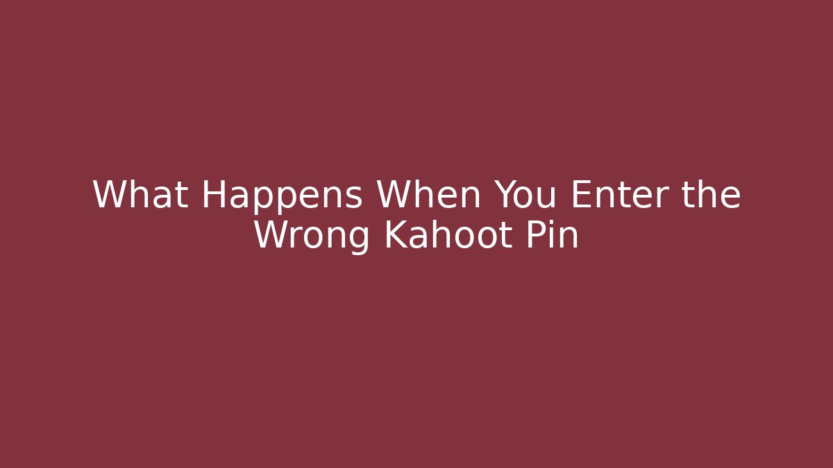 What Happens When You Enter the Wrong Kahoot Pin - Vintage E-Juice