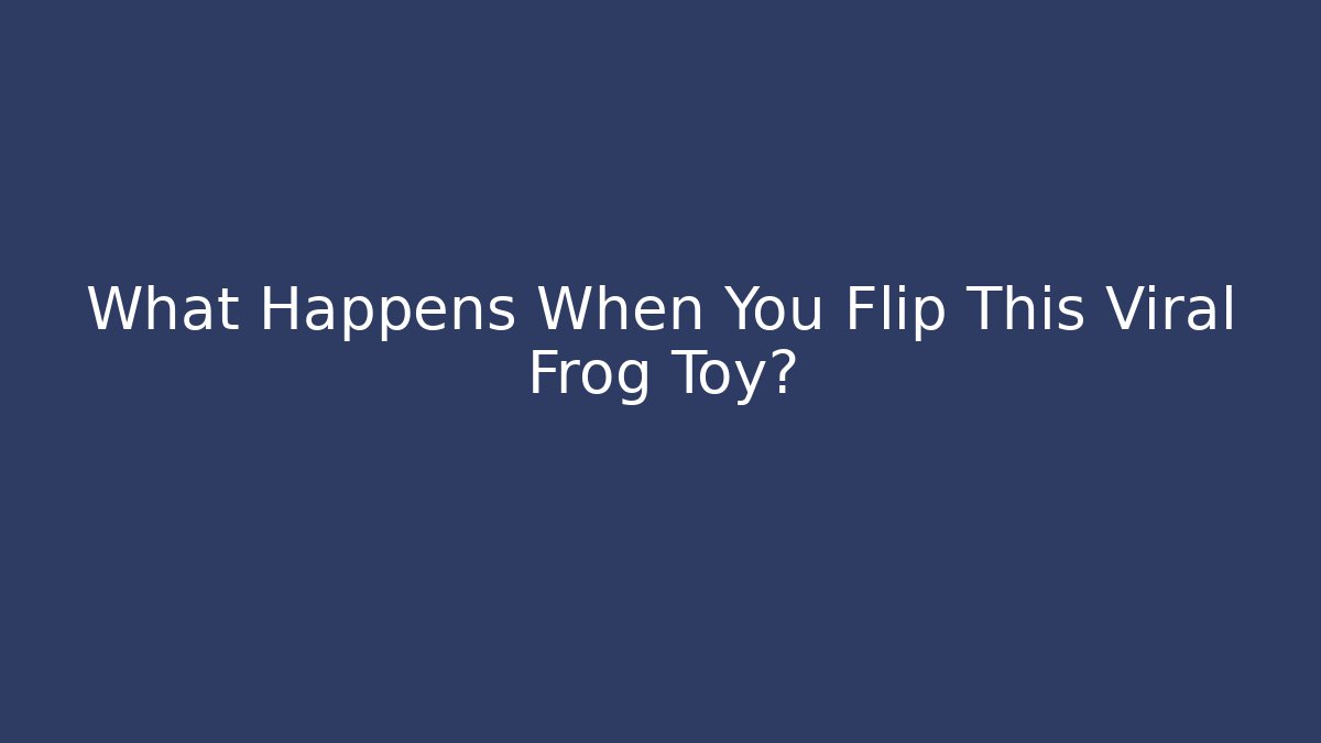 What Happens When You Flip This Viral Frog Toy?