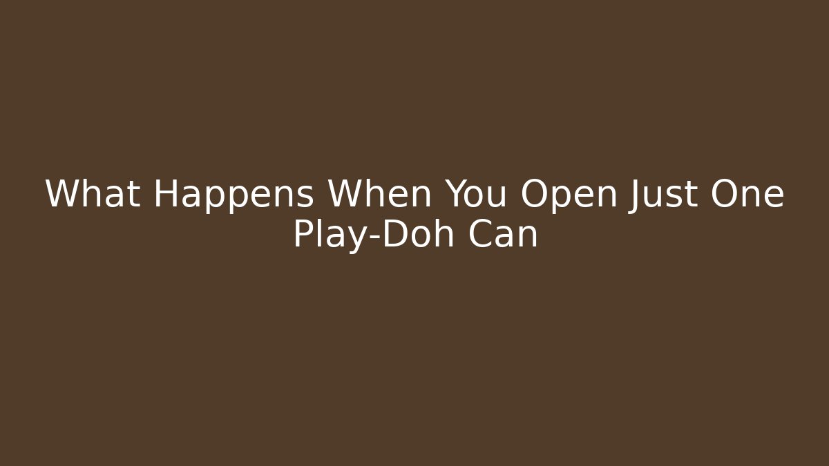 What Happens When You Open Just One Play-Doh Can