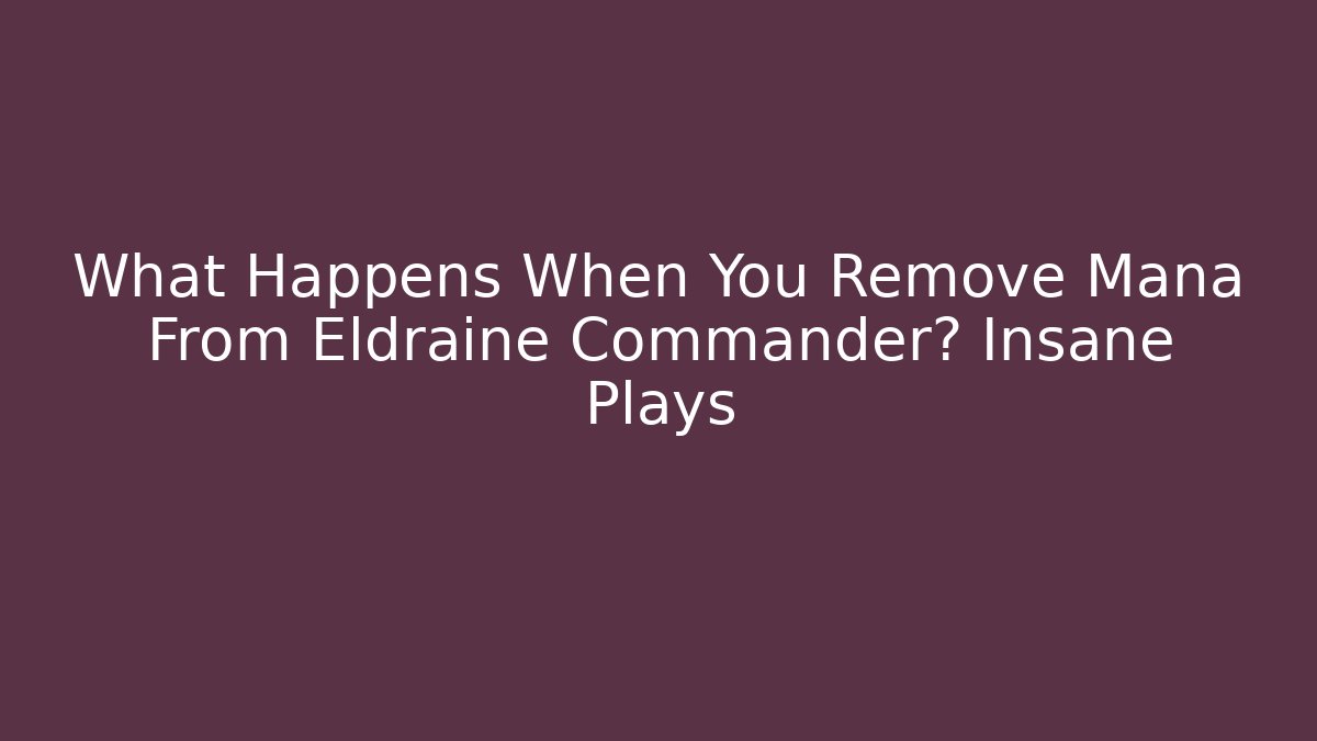 What Happens When You Remove Mana From Eldraine Commander? Insane Plays