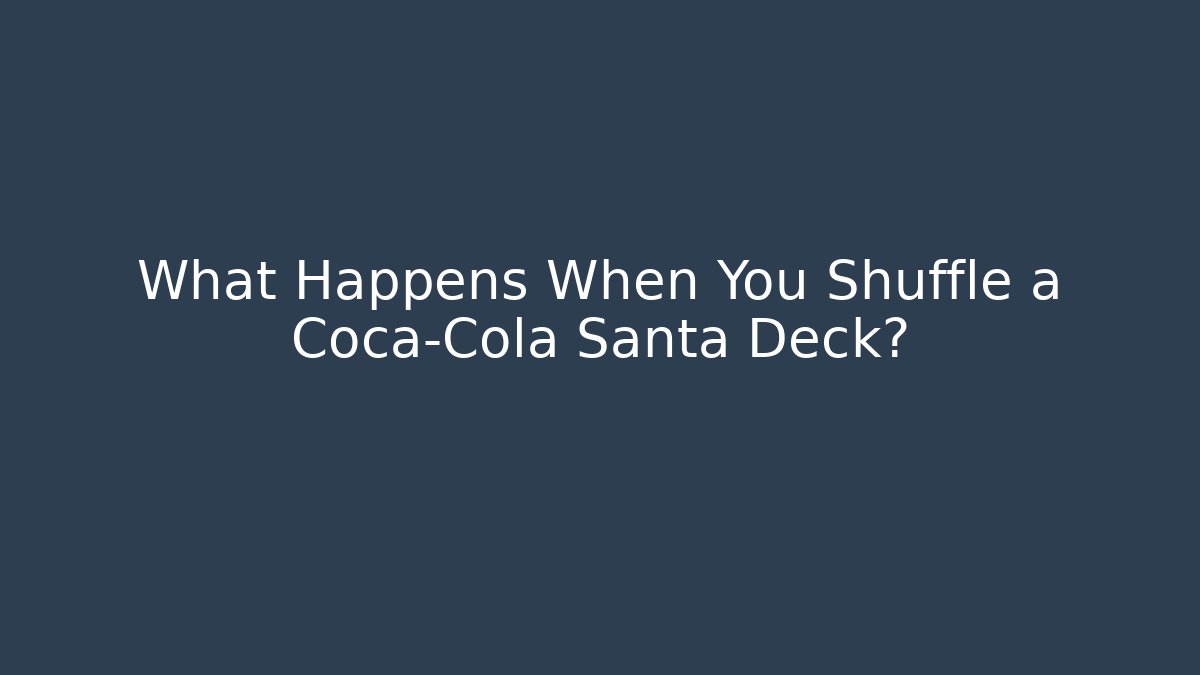What Happens When You Shuffle a Coca-Cola Santa Deck?