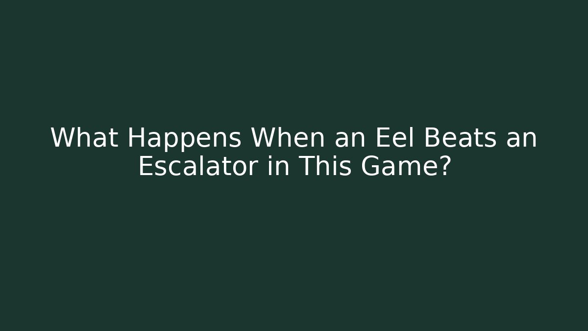 What Happens When an Eel Beats an Escalator in This Game?
