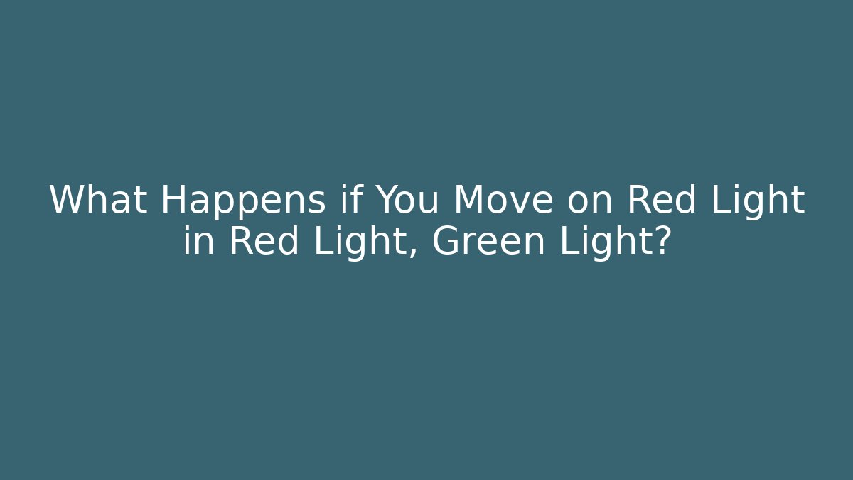 What Happens if You Move on Red Light in Red Light, Green Light?